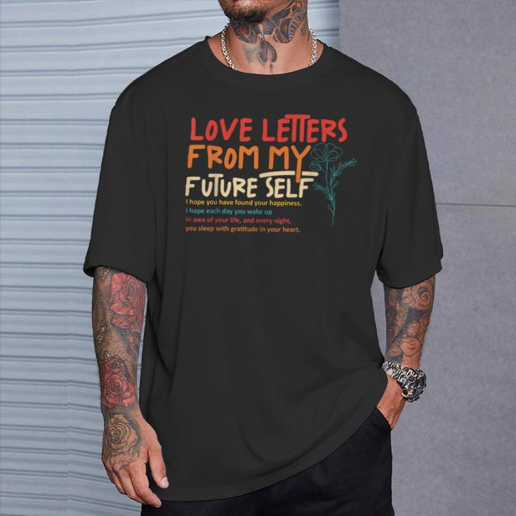 Love Letters From My Future Self I Hope You T-Shirt Gifts for Him