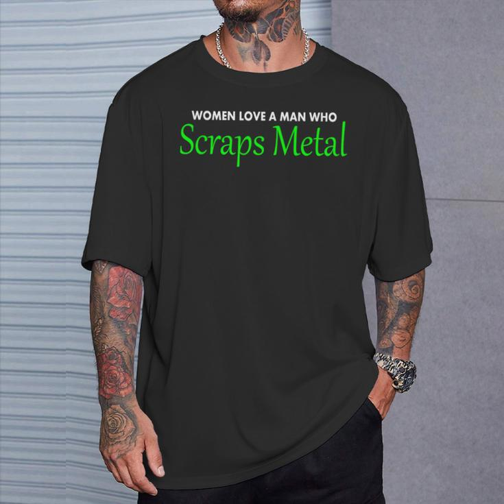 Love A Man Who Scraps MetalOf For Men T-Shirt Gifts for Him