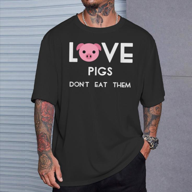 Love Pigs Don't Eat Them Vegan Animal Lover T-Shirt Gifts for Him