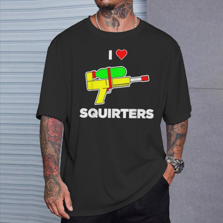 I Love Squirters Quote T-Shirt Gifts for Him