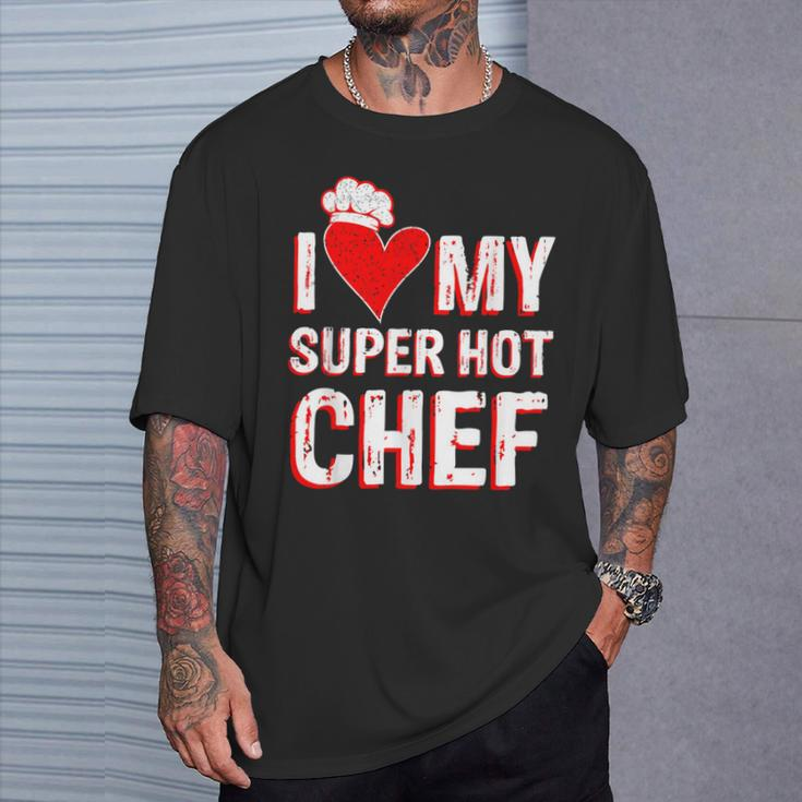 I Love My Super Hot Chef Valentine's Day Chef's Wife T-Shirt Gifts for Him