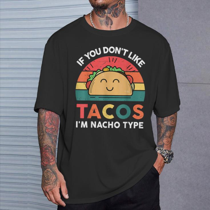 I Love Taco- Dont Like Tacos Nacho Type Tuesday Mexican T-Shirt Gifts for Him