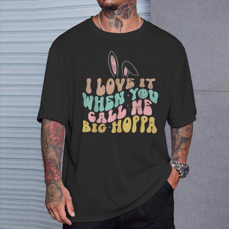I Love It When You Call Me Big Hoppa Easter T-Shirt Gifts for Him