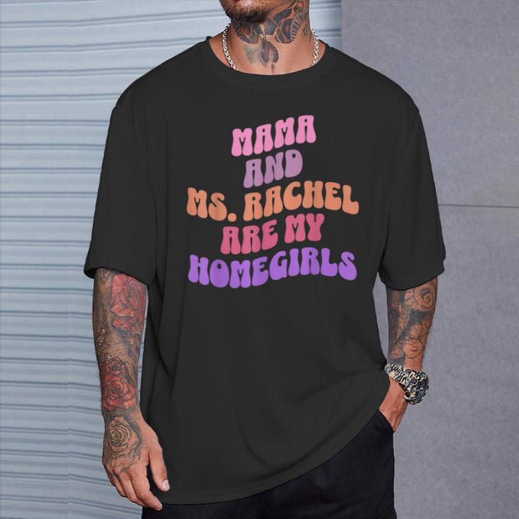 Mama And Ms Rachel Are My Homegirls Ms Rachel Toddler T-Shirt Gifts for Him