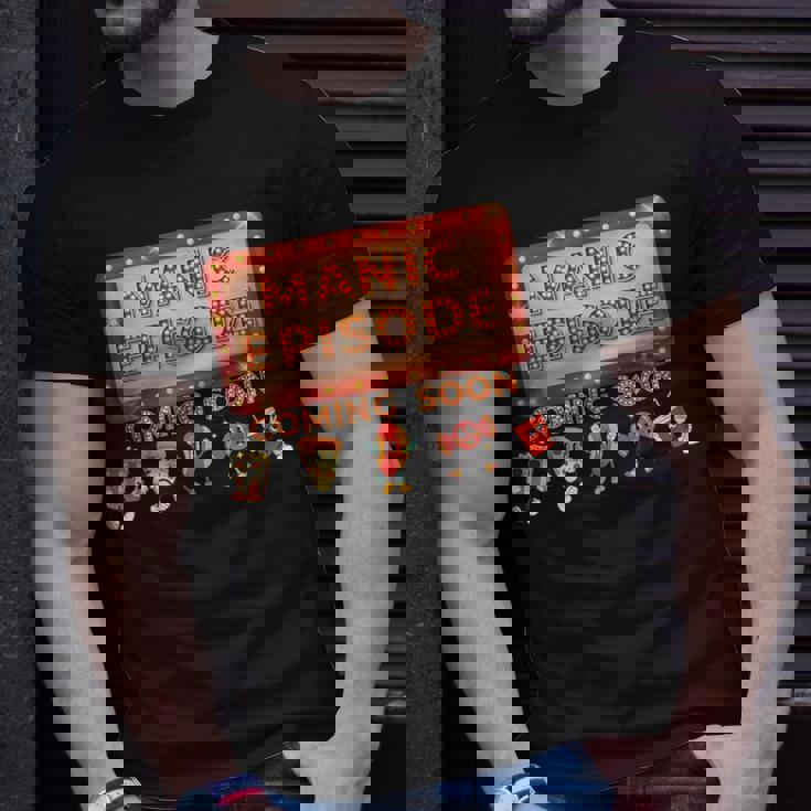 Manic Episode Coming Soon T-Shirt Gifts for Him Manic Episode Coming Soon T-Shirt Gifts for Him