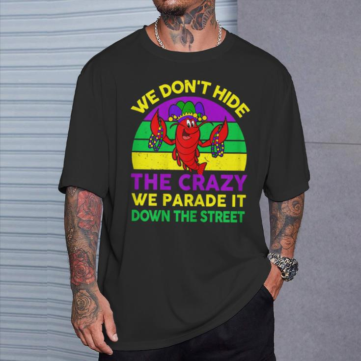 Mardi Gras Outfit We Don't Hide Crazy Parade Street T-Shirt Gifts for Him