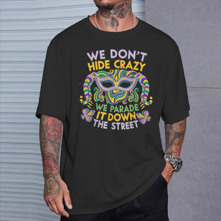Mardi Gras Parade Street We Don't Hide Crazy Parade T-Shirt Gifts for Him