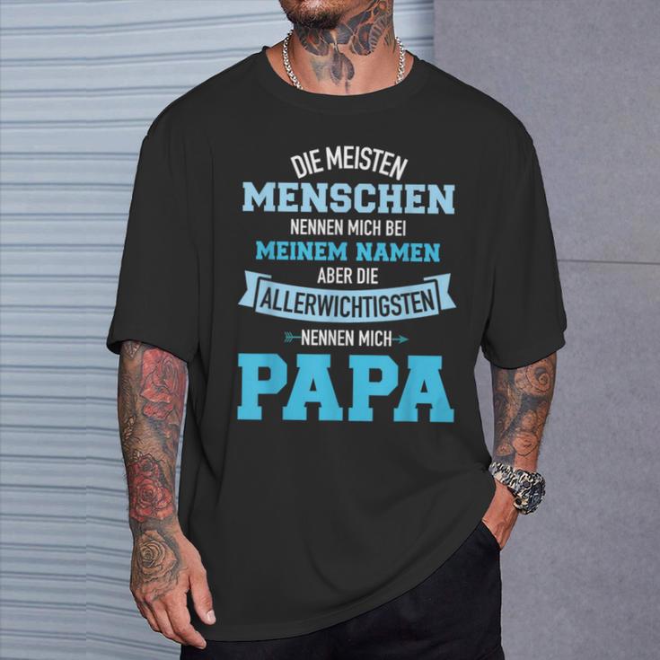 Meisten Menschen Nennen Namen Allerwichtigsten Papa T-Shirt Geschenke für Ihn