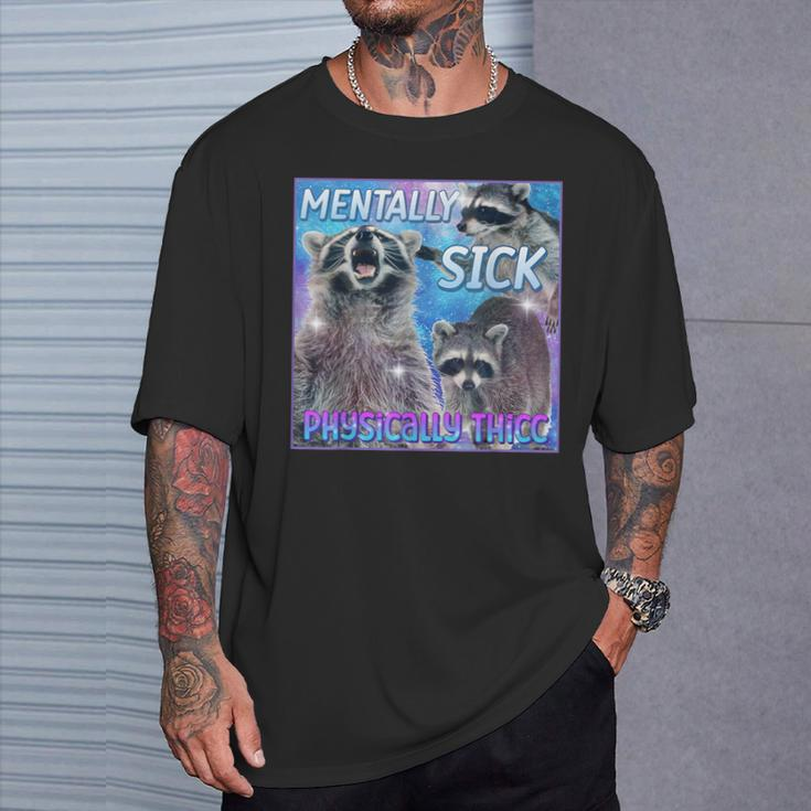 Mentally Sick Physically Thicc Raccoon Meme T-Shirt Gifts for Him