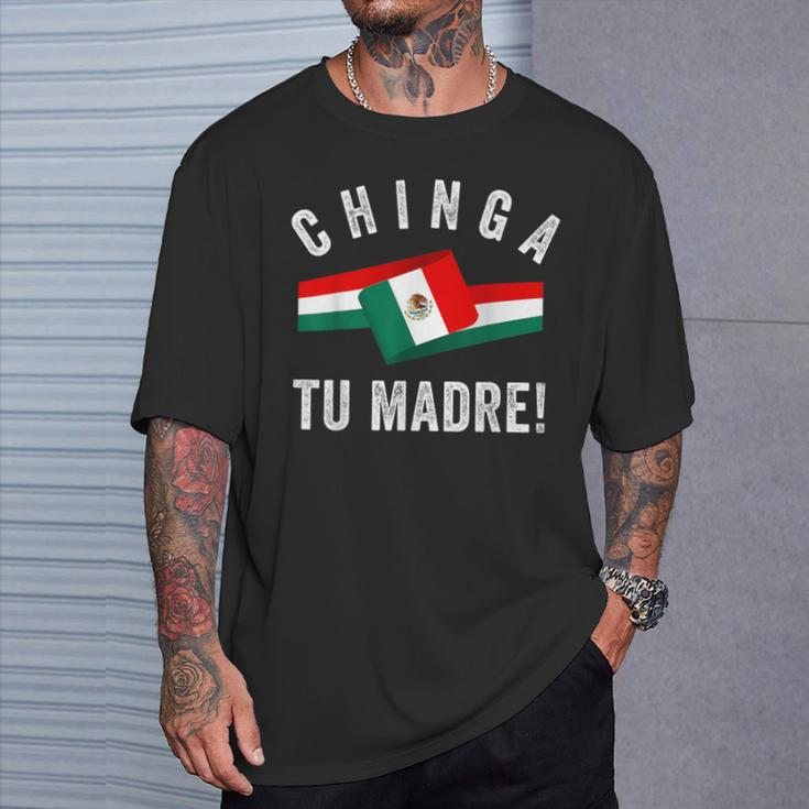 Mexican Flag Mexicana Mexico Chinga Tu Madre Spanish Slang T-Shirt Gifts for Him