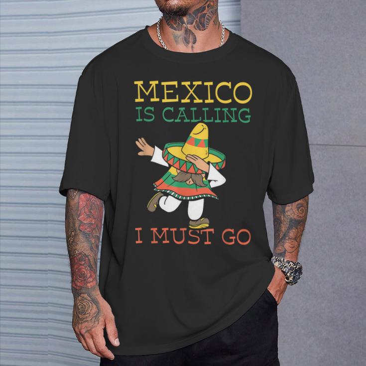 Mexico Ruft Ich Muss Gehen Mexican Mexican Mexico T-Shirt Geschenke für Ihn