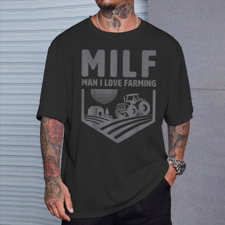 Milf Man I Love Farming Humor Farmer T-Shirt Gifts for Him