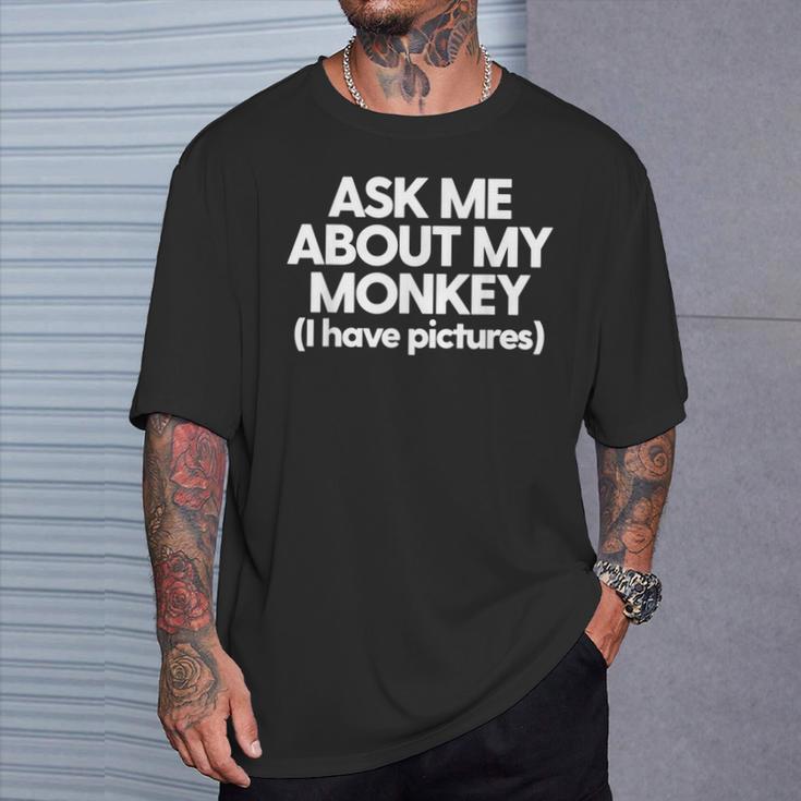 Monkey Dad Mom Monkey Ask Me About My Monkey T-Shirt Gifts for Him