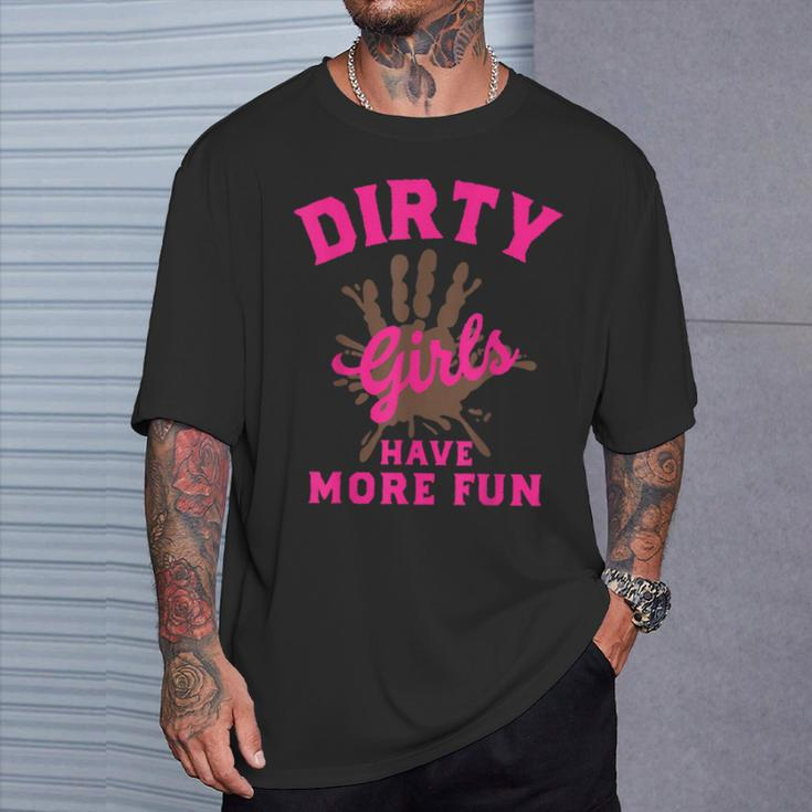 Mud Run Dirty Girls Have More Fun Muddy Race Running T-Shirt Gifts for Him