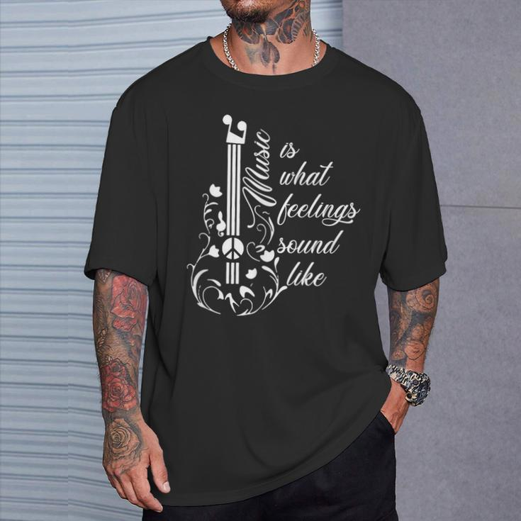Music Is What Feelings Sound Like Guitarist Top Music Lover T-Shirt Gifts for Him