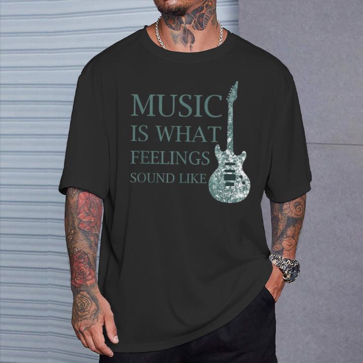 Music Is What Feelings Sound Like Musical T-Shirt Gifts for Him