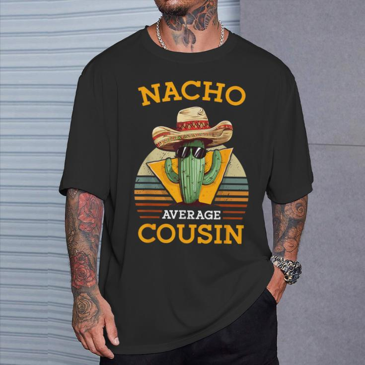 Nacho Average Cousin Mexican Joke Retro Cinco De Mayo T-Shirt Gifts for Him