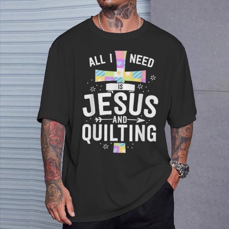 Need Jesus And Quilting For Quilt Quilter T-Shirt Gifts for Him