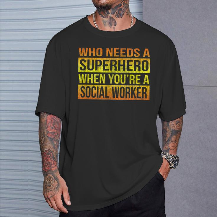Who Needs A Superhero Social Worker Gradient T-Shirt Gifts for Him