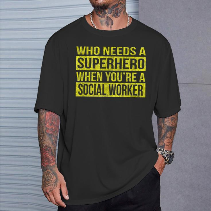 Who Needs A Superhero Social Worker Yellow T-Shirt Gifts for Him