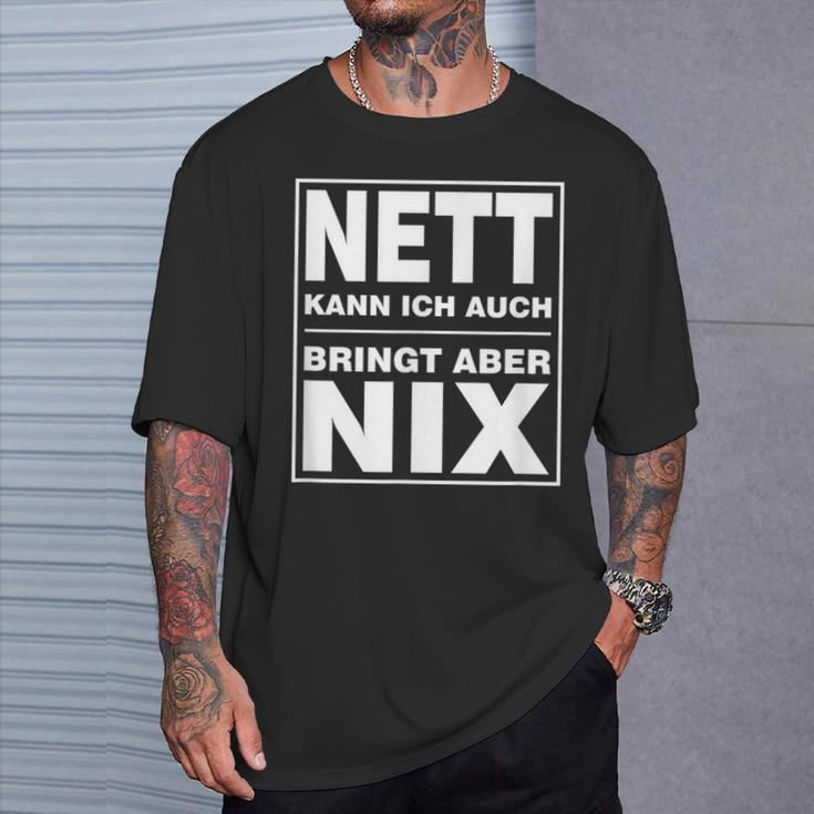 Nett Kann Ich Auch Bringt Aber Nix T-Shirt Geschenke für Ihn