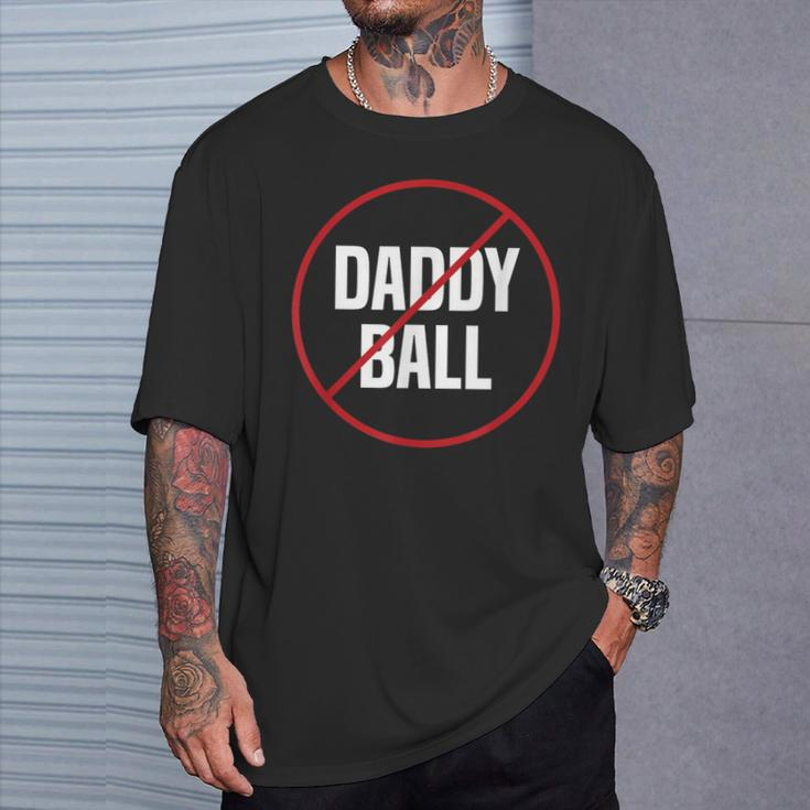 No Daddy Ball As Baseball Coach No Daddy Coach In Baseball T-Shirt Gifts for Him