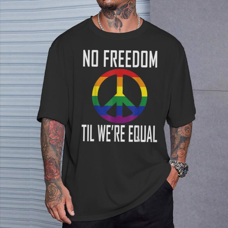 No Freedom Til We're Equal Rainbow Gay Lesbian Pride T-Shirt Gifts for Him