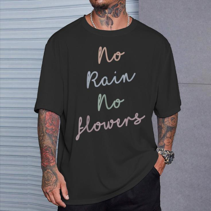 No Rain No Flowers Wavy Font T-Shirt Gifts for Him
