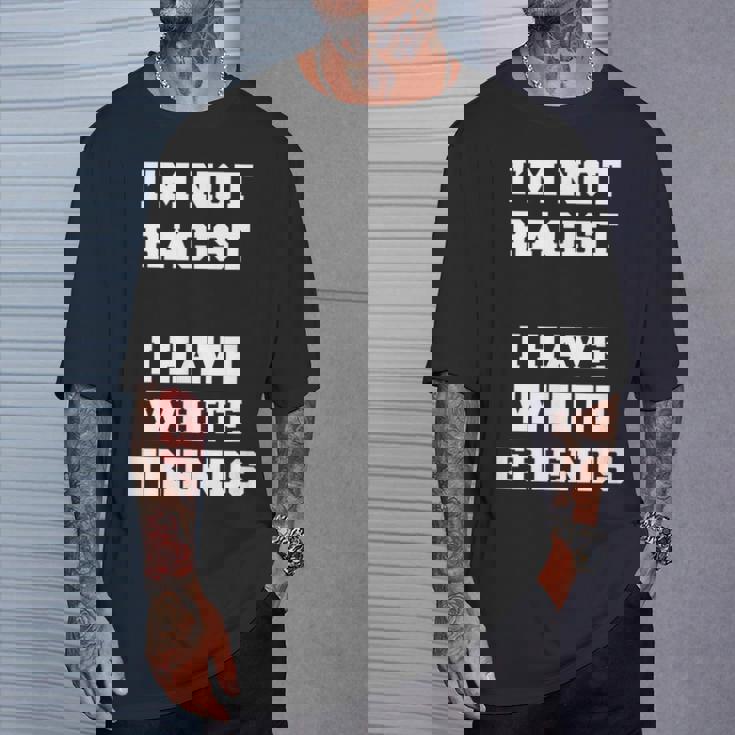 No Soy Racista Tengo Amigos Blancos Igualdad Detener El Odio Camiseta unisex Regalos para él