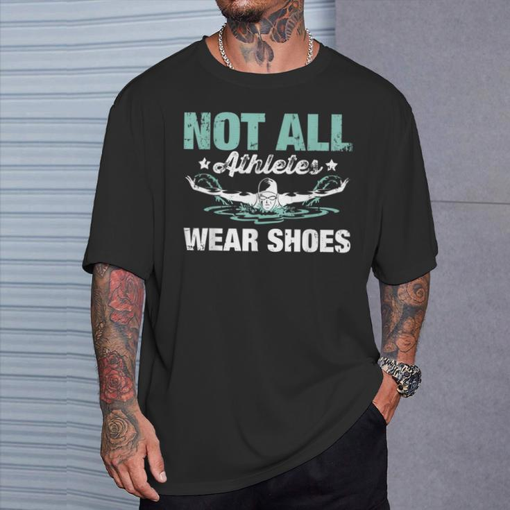 Not All Athletes Wear Shoes T-Shirt Gifts for Him