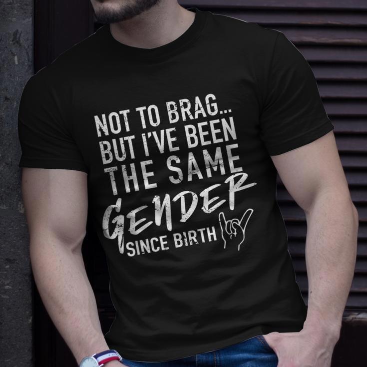 Not To Brag But I've Been The Same Gender Since Birth T-Shirt Gifts for Him