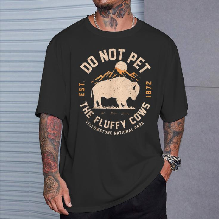 Do Not Pet The Fluffy Cows Yellowstone National Park T-Shirt Gifts for Him