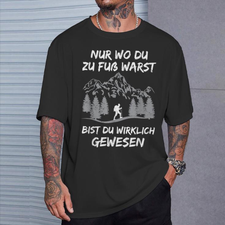 Nur Wo Du Zu Foot Warst Bist Du Gewesen Hikern Mountains S T-Shirt Geschenke für Ihn