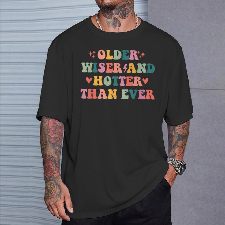 Older Wiser And Hotter Than Ever T-Shirt Gifts for Him