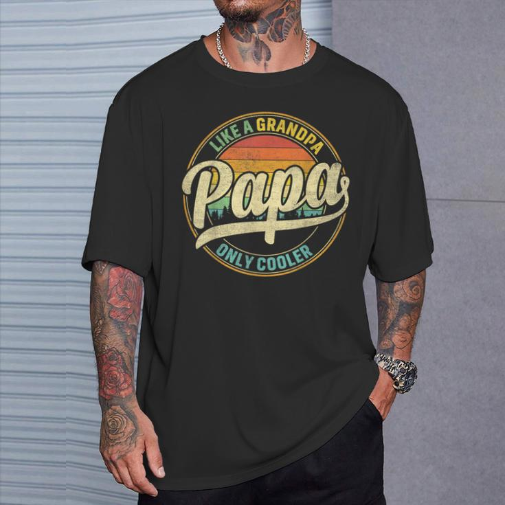 Papa Like A Grandpa Only Cooler For Dad Papa Men T-Shirt Gifts for Him
