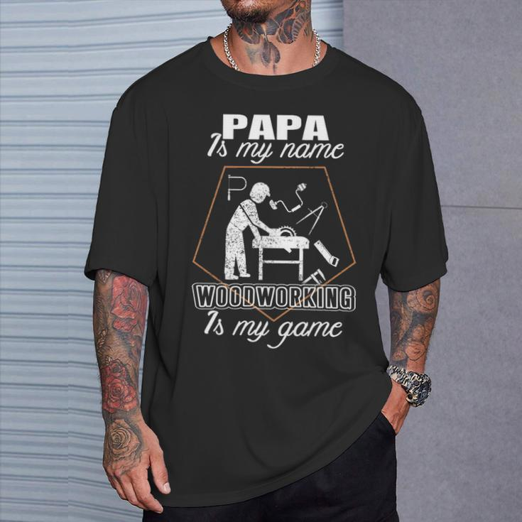Papa Is My NameWoodworking Father's Day T-Shirt Gifts for Him