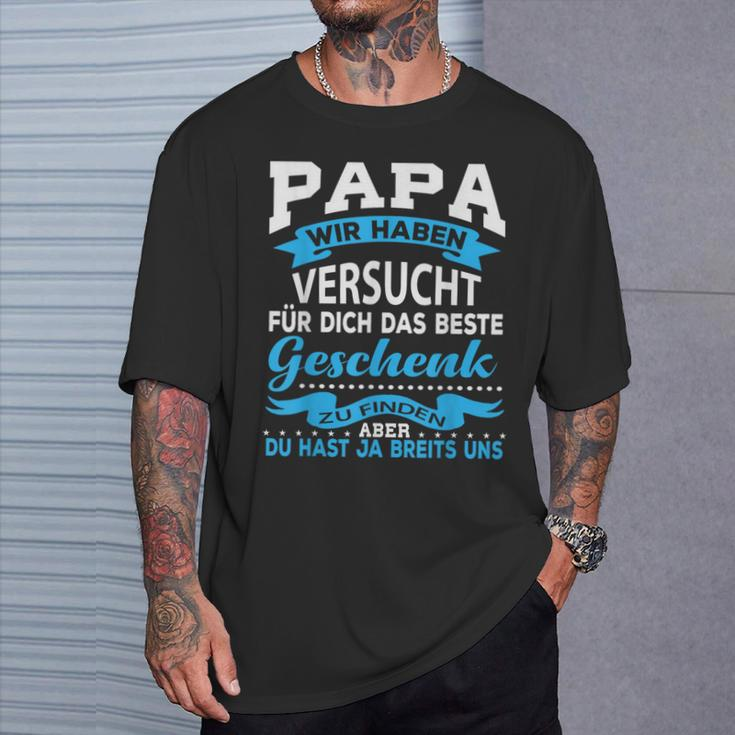 Papa Wir Habenersucht Das Beste Geschenk Für Papa Papa Papaater T-Shirt Geschenke für Ihn