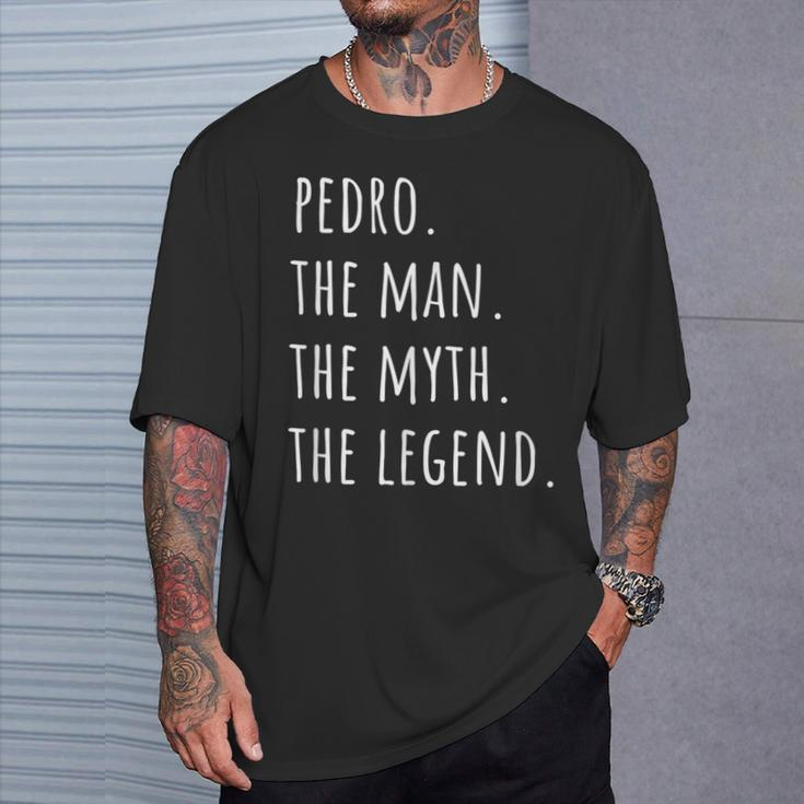 Pedro The Man The Myth The Legend T-Shirt Gifts for Him