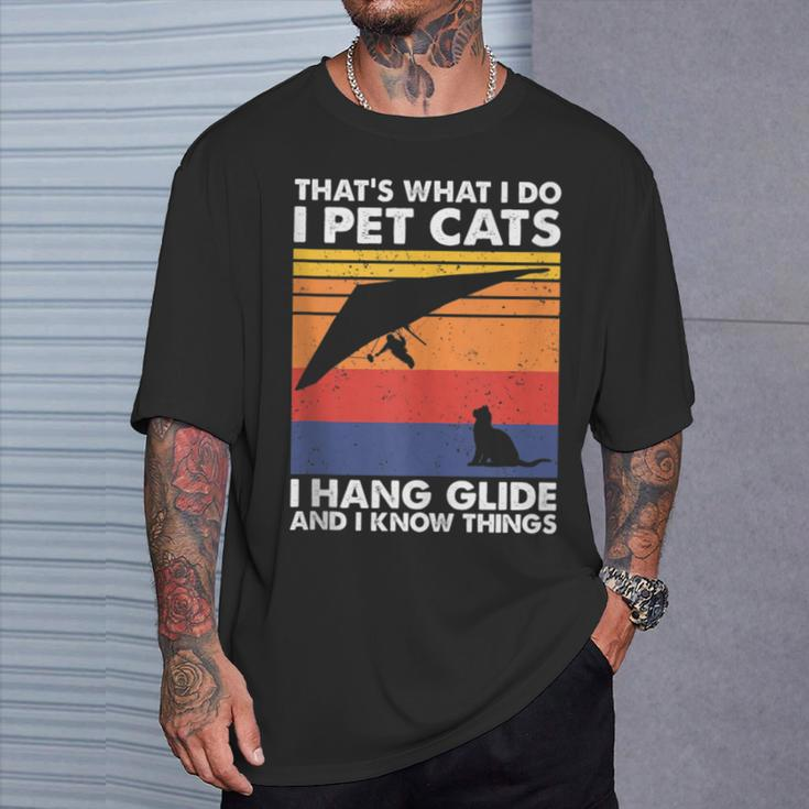I Pet Cats I Hang Glide & I Know Things Hang Gliding T-Shirt Gifts for Him