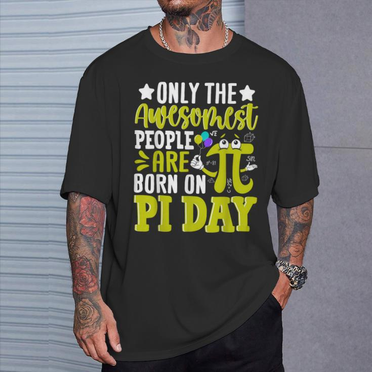 Pi Day Birthday The Awesomest People Are Born On Pi Day T-Shirt Gifts for Him