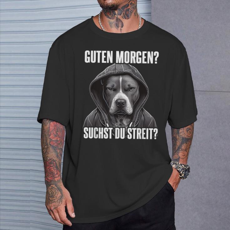 Pitbull Slogan I Guten Morgen I Suchst Du Streit Black T-Shirt Geschenke für Ihn