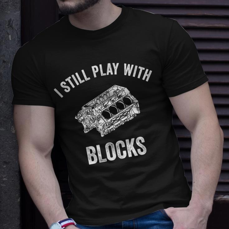 I Still Play With Blocks Mechanic Car Enthusiast Garment T-Shirt Gifts for Him