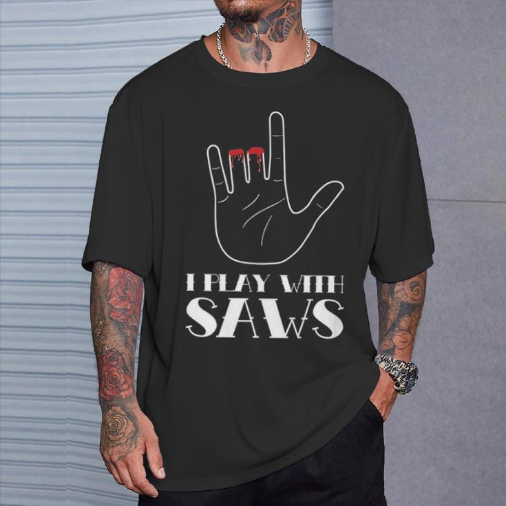 I Play With Saws Woodworker Carpenter Novelty T-Shirt Gifts for Him