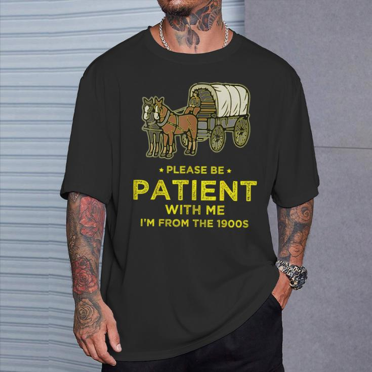 Please Be Patient With Me I'm From The 1900S Vintage 1900S T-Shirt Gifts for Him