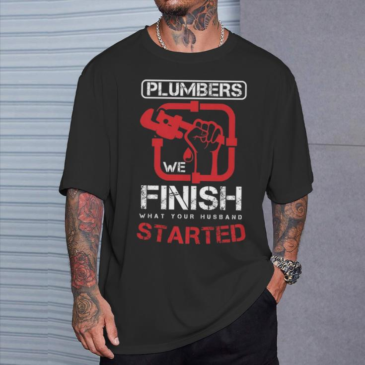 Plumbers We Finish What Your Husband Started Plumbing Piping Pipes Repair Gif T-Shirt Gifts for Him