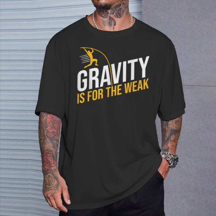 Pole Vaulting Gravity Is For The Weak Pole Vault T-Shirt Gifts for Him
