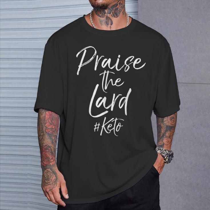 Praise The Lard Keto Ketones Pun Cute Workout T-Shirt Gifts for Him