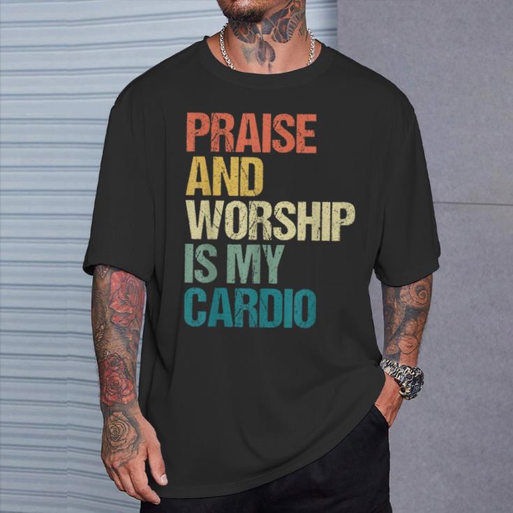 Praise And Worship Is My Cardio T-Shirt Gifts for Him