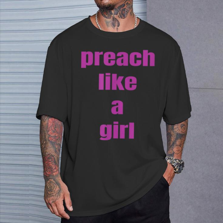 Preach Like A Girl PastorFor Woman Preacher T-Shirt Gifts for Him