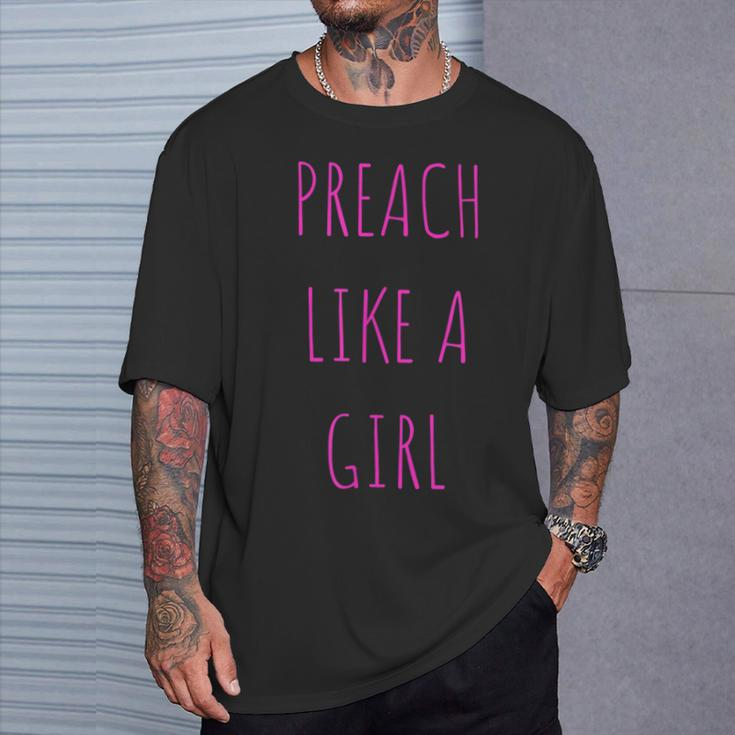 Preach Like A Girl Pastor Or Woman Preacher T-Shirt Gifts for Him
